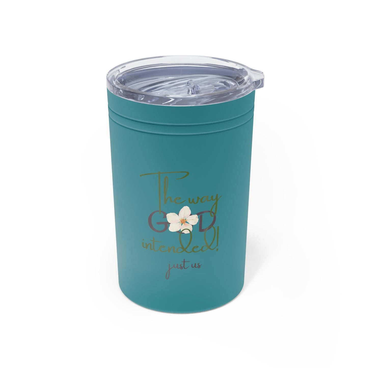 ‘Just Us’, “The way GOD intended!“- Floral Inspirational Tumbler - 11oz