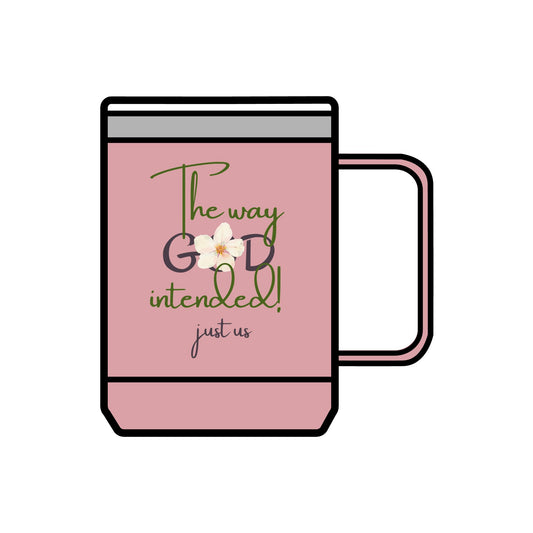 Just Us, “The way GOD intended!” - Inspirational Coffee Mug Tumbler