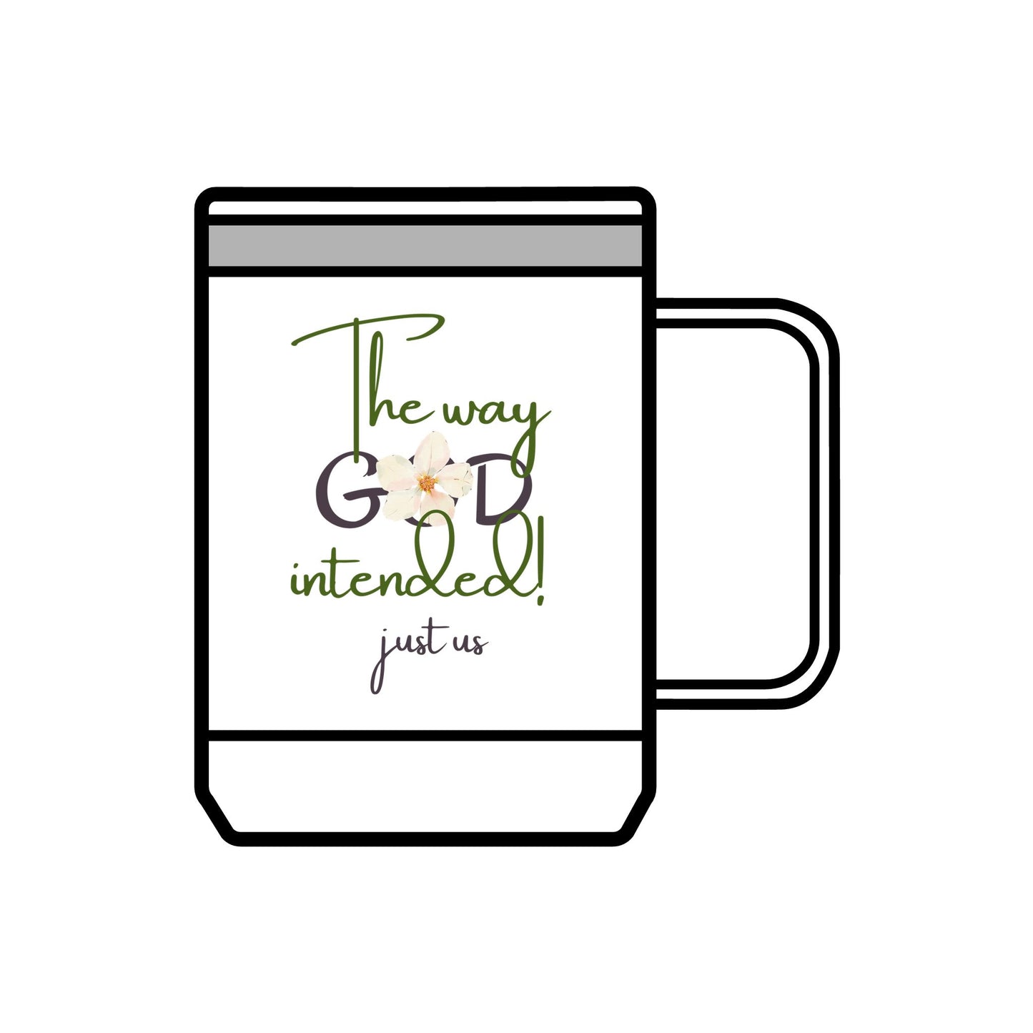 Just Us, “The way GOD intended!” - Inspirational Coffee Mug Tumbler