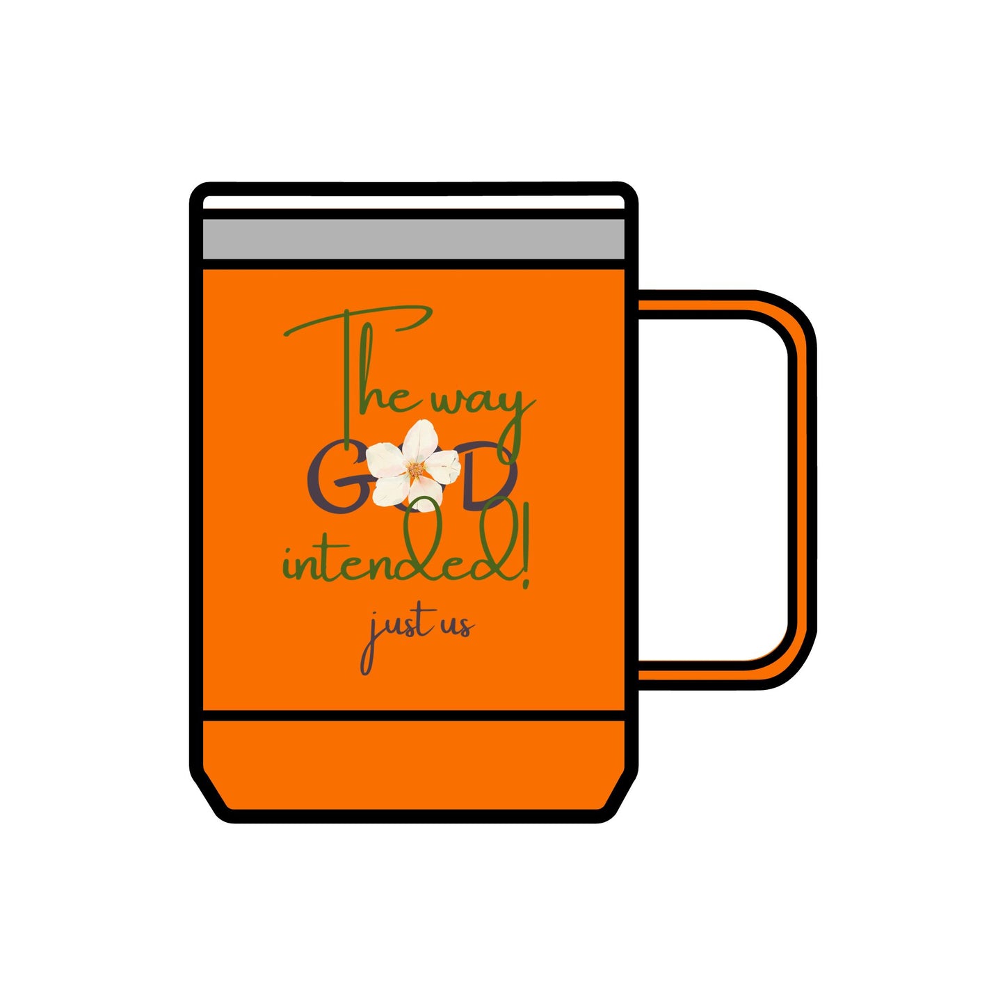 Just Us, “The way GOD intended!” - Inspirational Coffee Mug Tumbler