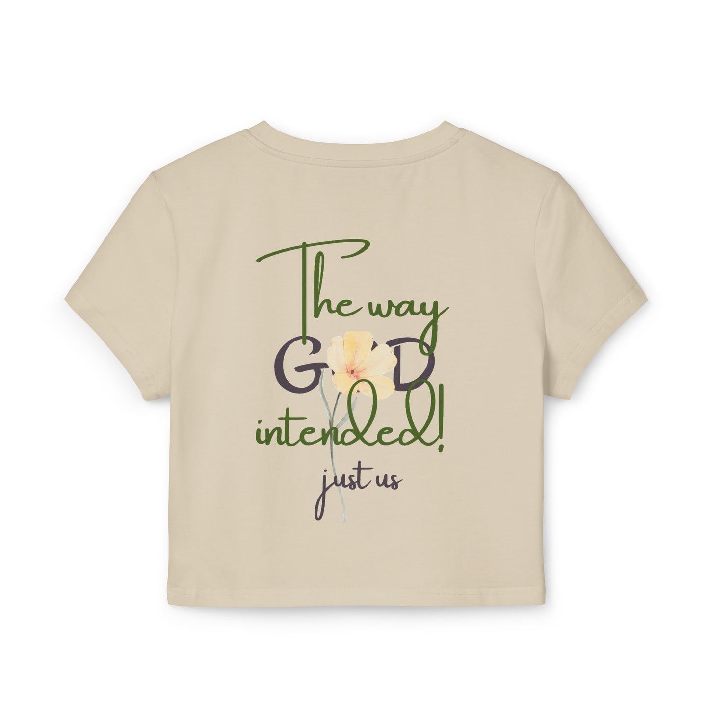 Organic Women's Flower Baby Tee - Just Us, "The way GOD intended" - Faith-Inspired Casual Wear