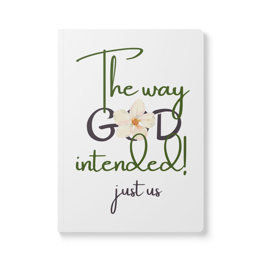 Just Us, “The way GOD intended” - Inspirational Flower Journal