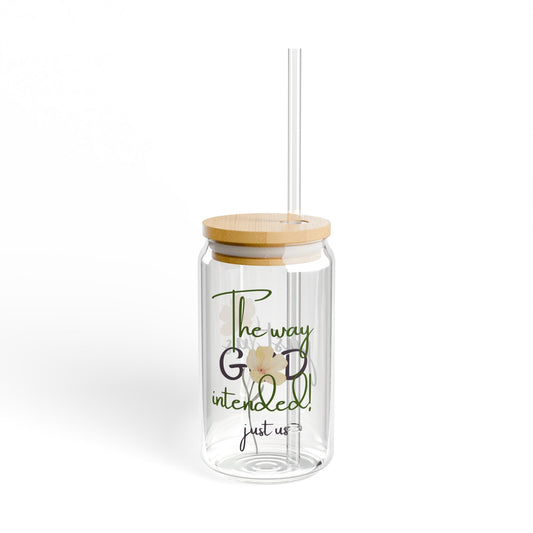 Just Us, “The way GOD intended” - Inspirational Sipper Glass