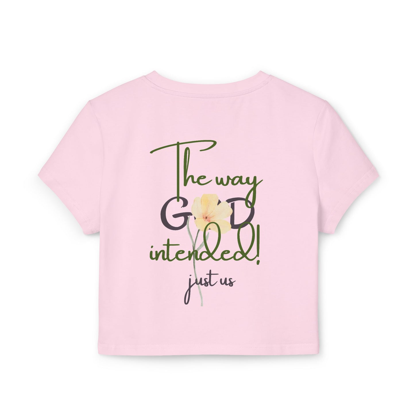 Organic Women's Flower Baby Tee - Just Us, "The way GOD intended" - Faith-Inspired Casual Wear