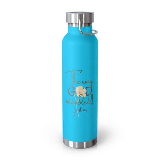 Just Us, “The way GOD intended!” - Inspirational Insulated Water Bottle - 22oz Copper Design
