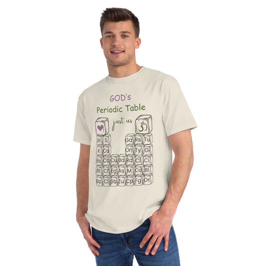 Organic Unisex T-Shirt - 'Just Us', “GOD’s Periodic Table”