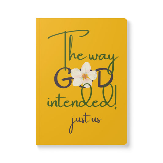 Just Us, “The way GOD intended” - Inspirational Flower Journal