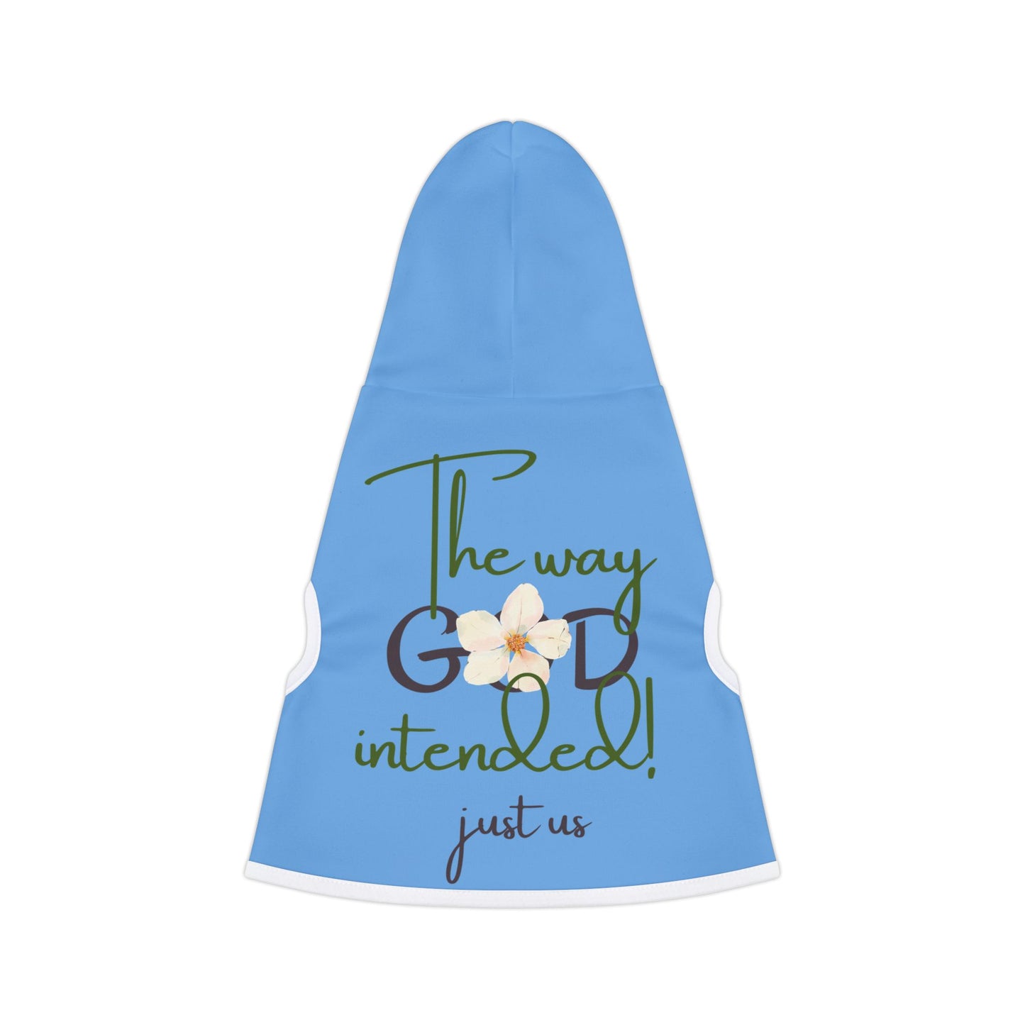 Inspirational Pet Hoodie - ‘Just Us’, "The Way God Intended" - Cozy & Stylish for Dogs