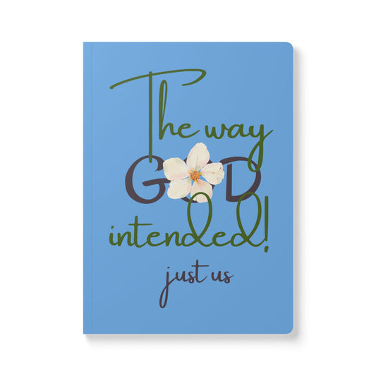 Just Us, “The way GOD intended” - Inspirational Flower Journal