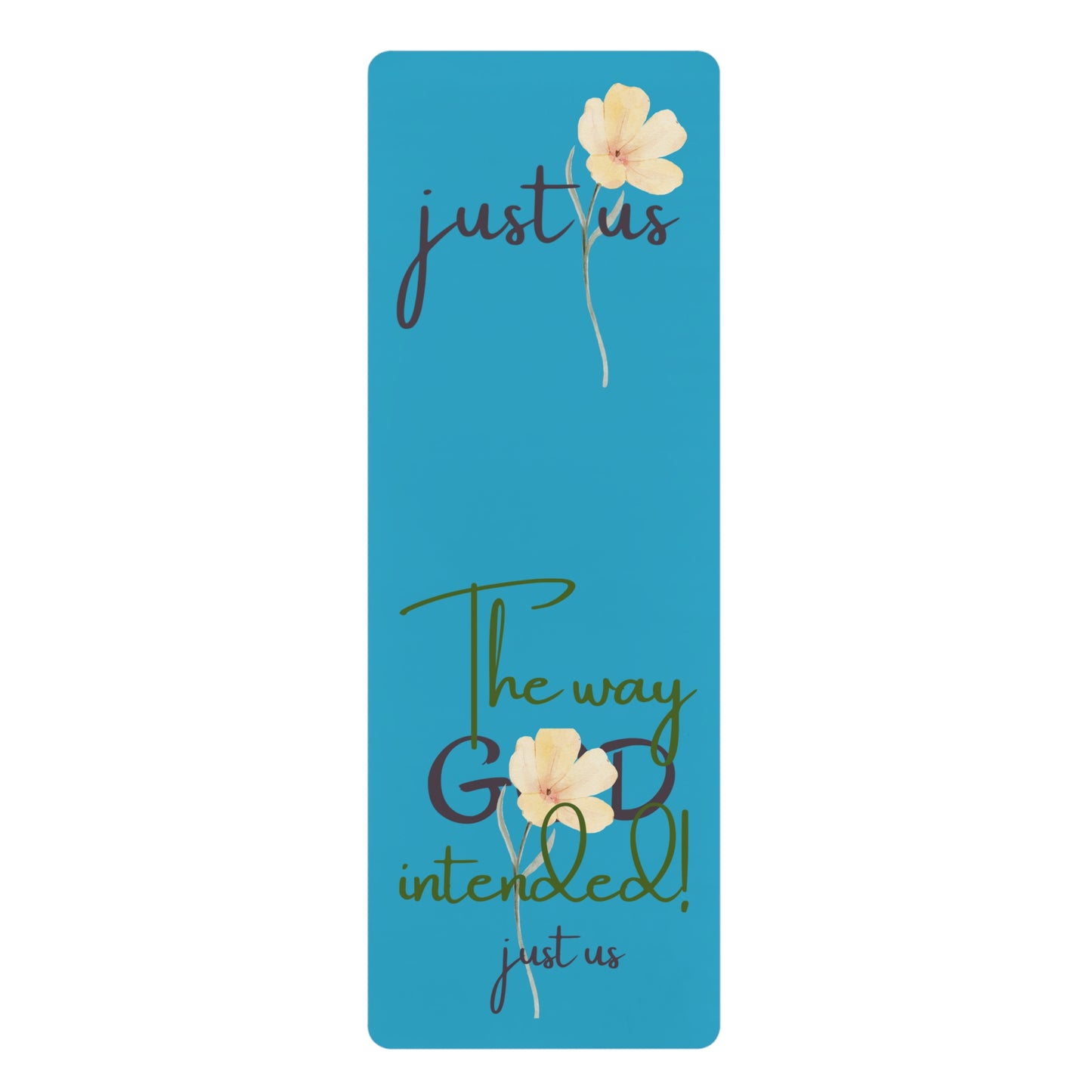 Inspirational Yoga Mat - "Just Us, “The Way God Intended"