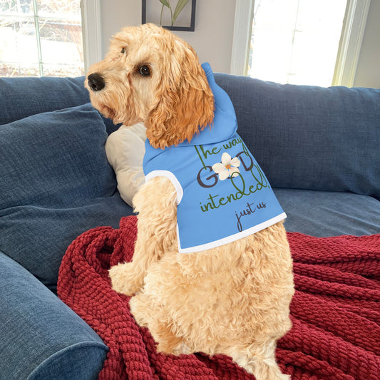 Inspirational Pet Hoodie - ‘Just Us’, "The Way God Intended" - Cozy & Stylish for Dogs