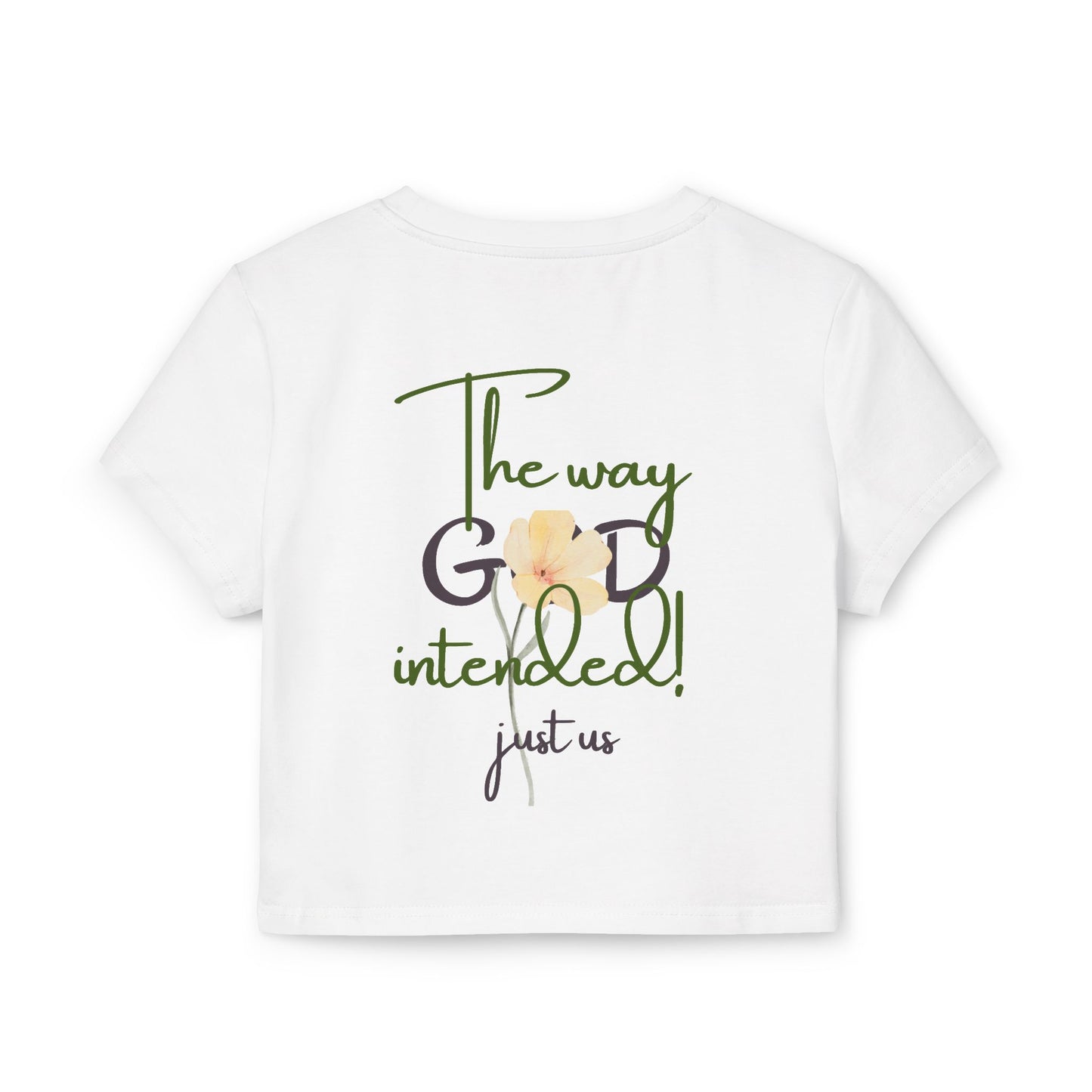 Organic Women's Flower Baby Tee - Just Us, "The way GOD intended" - Faith-Inspired Casual Wear