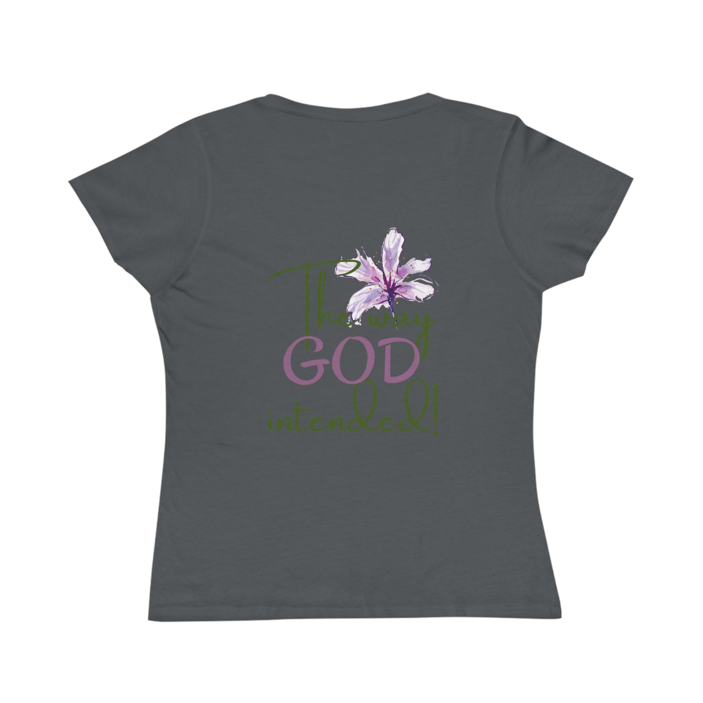 Organic Women's Flower T-Shirt - Just Us, “The way GOD intended”