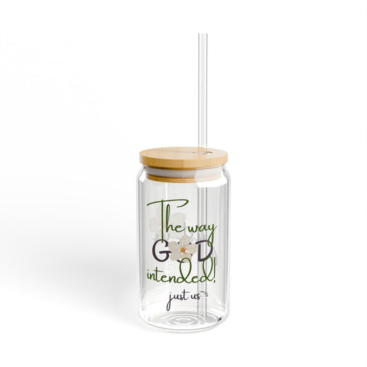 Just Us, “The way GOD intended” - Inspirational Sipper Glass