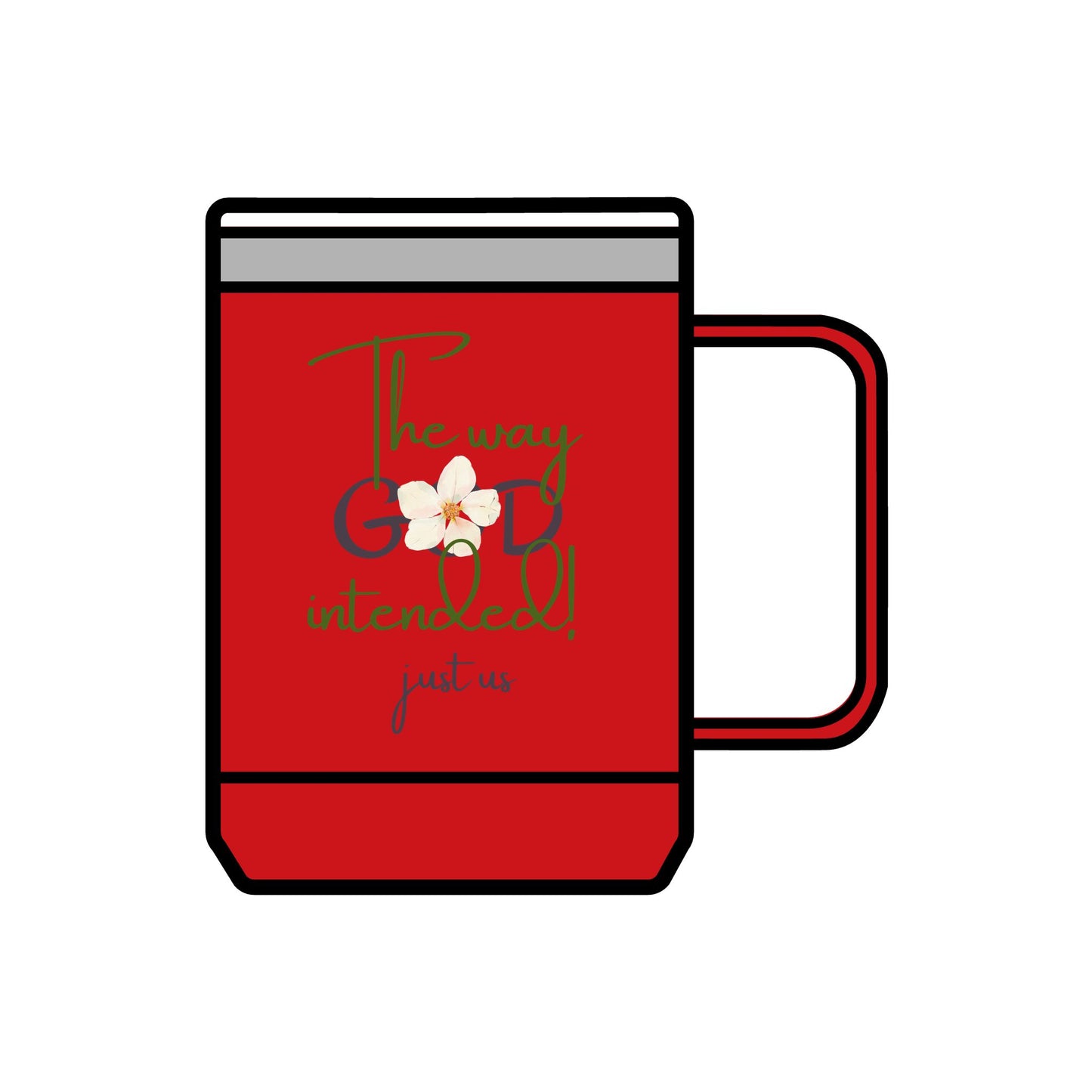 Just Us, “The way GOD intended!” - Inspirational Coffee Mug Tumbler