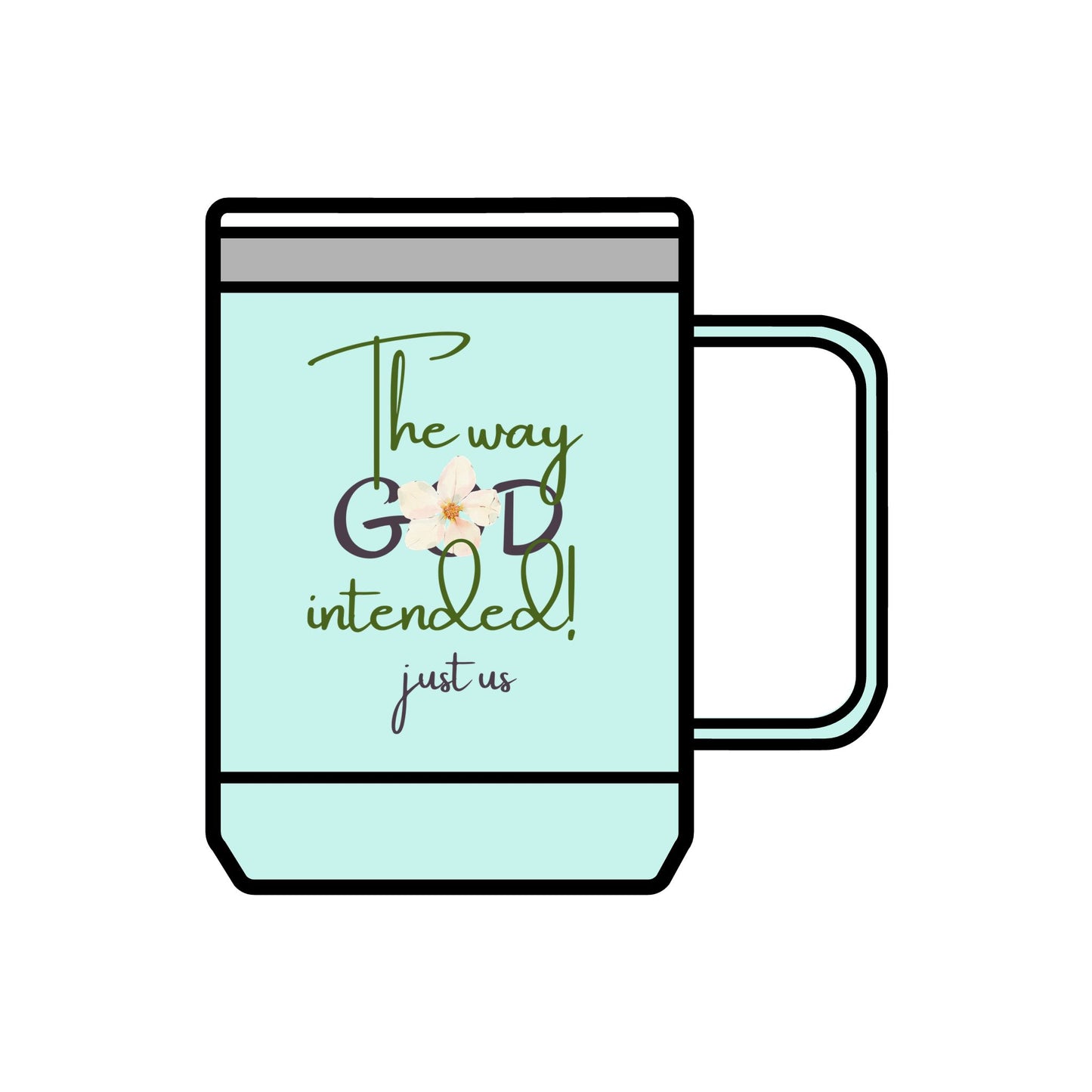 Just Us, “The way GOD intended!” - Inspirational Coffee Mug Tumbler