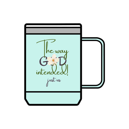 Just Us, “The way GOD intended!” - Inspirational Coffee Mug Tumbler