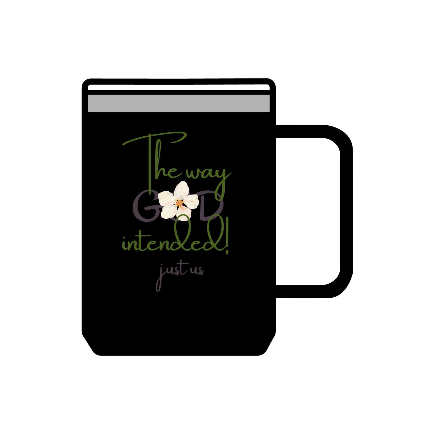 Just Us, “The way GOD intended!” - Inspirational Coffee Mug Tumbler