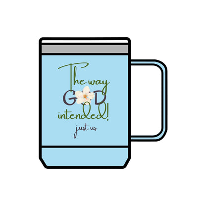 Just Us, “The way GOD intended!” - Inspirational Coffee Mug Tumbler