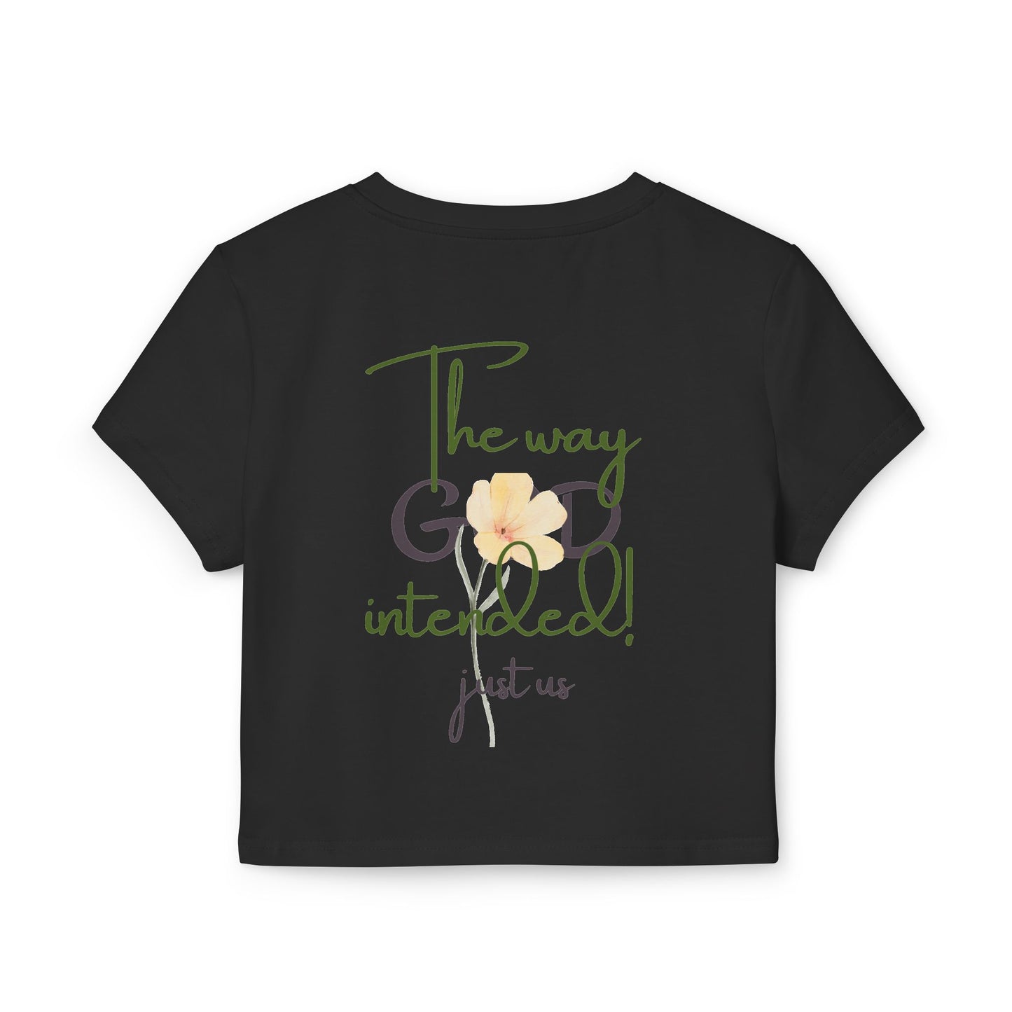 Organic Women's Flower Baby Tee - Just Us, "The way GOD intended" - Faith-Inspired Casual Wear