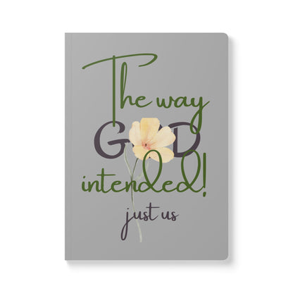 Just Us, “The way GOD intended” - Inspirational Flower Journal