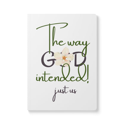 Just Us, “The way GOD intended” - Inspirational Flower Journal