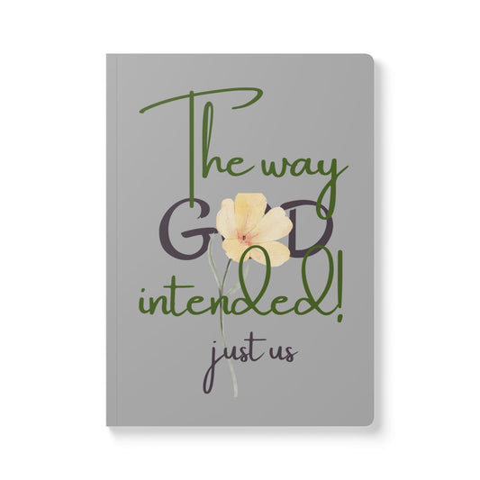Just Us, “The way GOD intended” - Inspirational Flower Journal