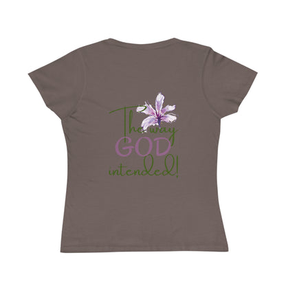 Organic Women's Flower T-Shirt - Just Us, “The way GOD intended”