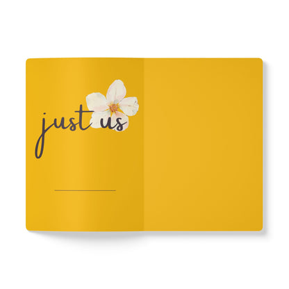 Just Us, “The way GOD intended” - Inspirational Flower Journal