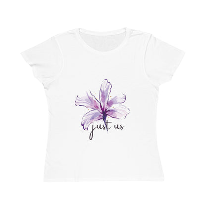 Organic Women's Flower T-Shirt - Just Us, “The way GOD intended”