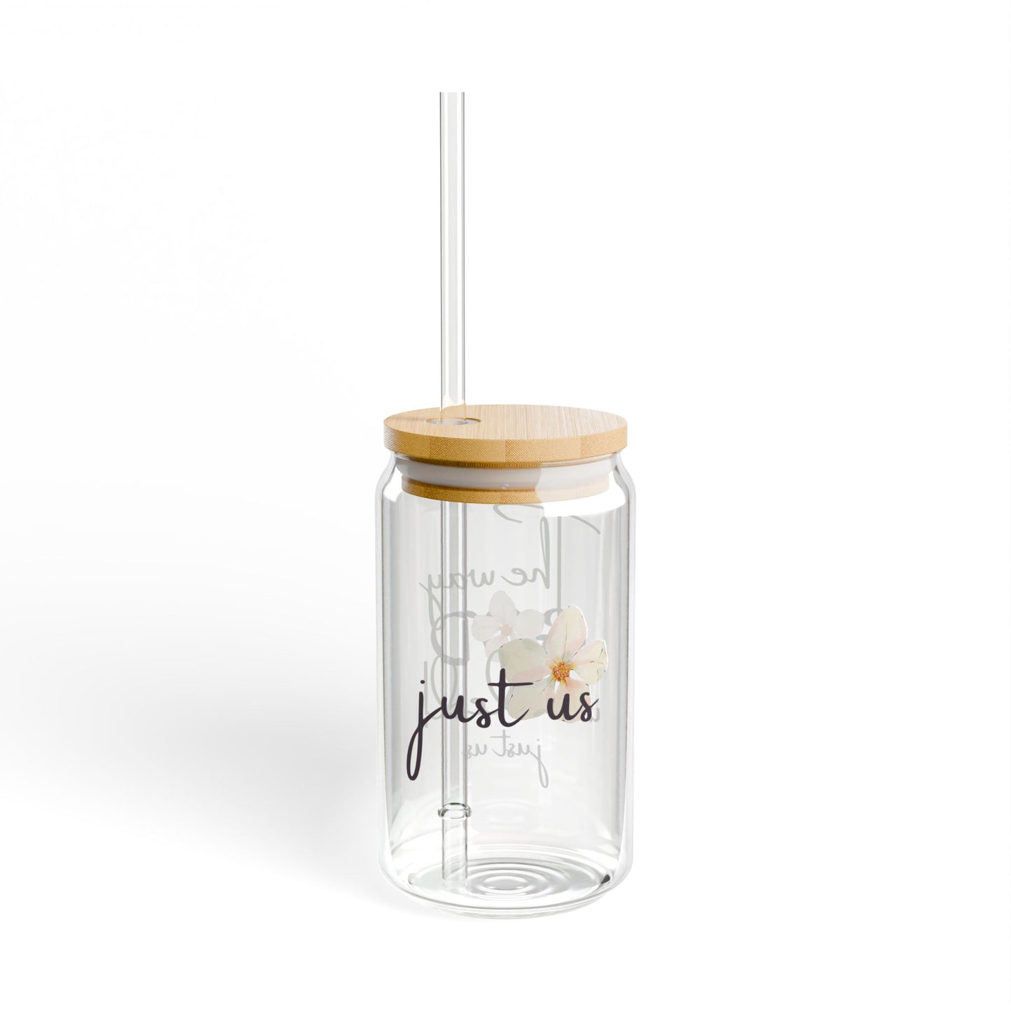 Just Us, “The way GOD intended” - Inspirational Sipper Glass