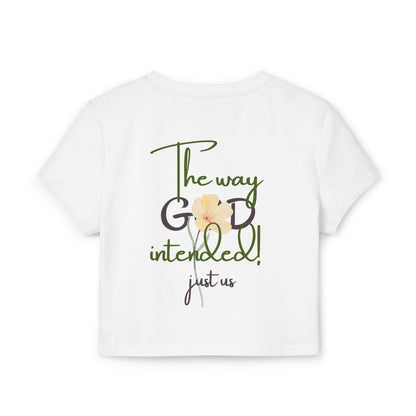 Organic Women's Flower Baby Tee - Just Us, "The way GOD intended" - Faith-Inspired Casual Wear