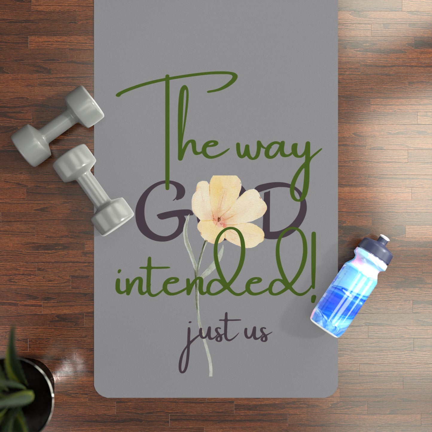 Inspirational Yoga Mat - "Just Us, “The Way God Intended"