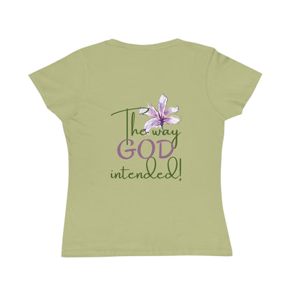 Organic Women's Flower T-Shirt - Just Us, “The way GOD intended”